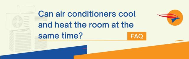 Can air conditioners cool and heat the room at the same time?
