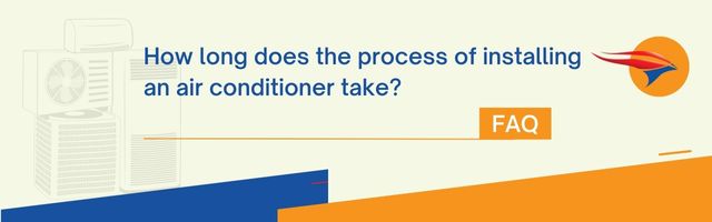 How long does the process of installing an air conditioner take?