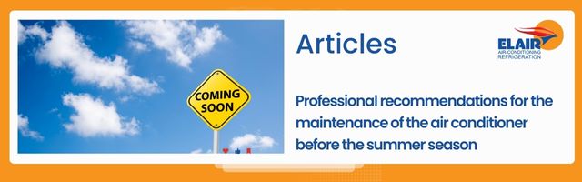 Professional recommendations for the maintenance of the air conditioner before the summer season