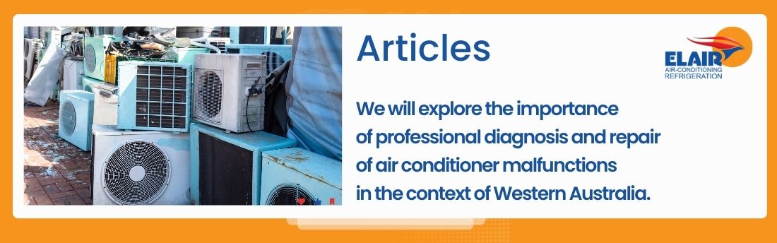 Professional Diagnosis and Repair of Air Conditioner Malfunctions in Western Australia: Ensure the Comfort and Efficiency of Your Cooling System