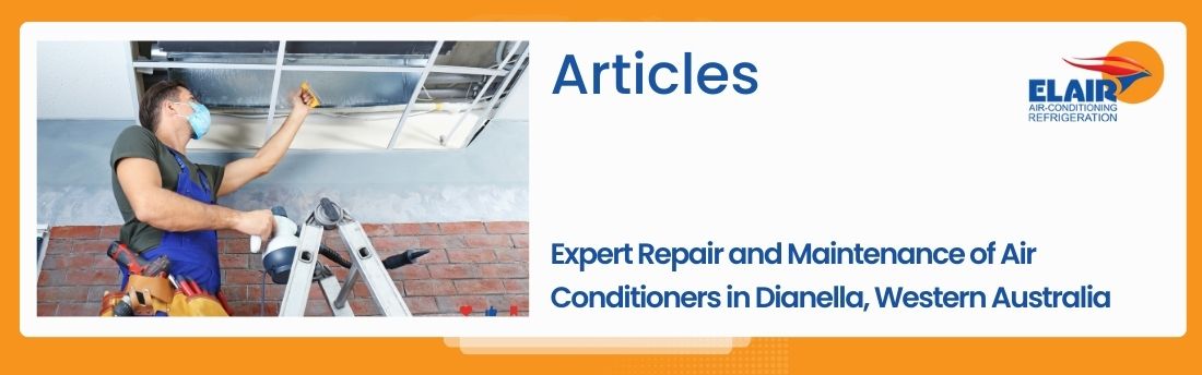 Expert Repair and Maintenance of Air Conditioners in Dianella, Western Australia