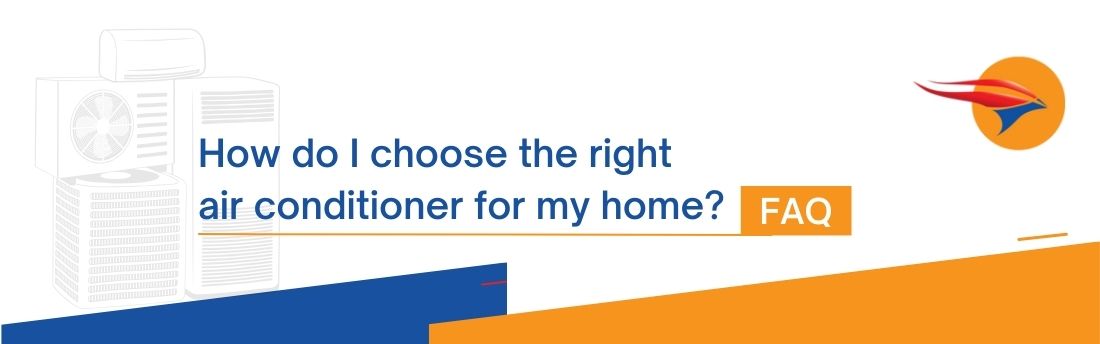 How do I choose the right air conditioner for my home?